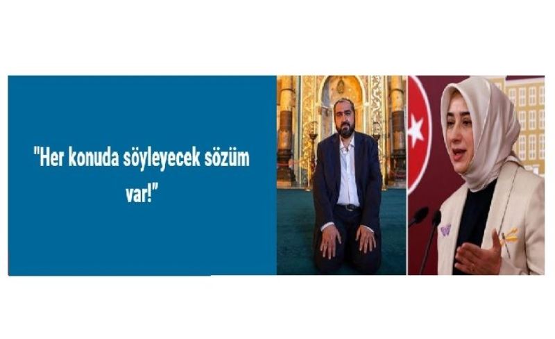 "Her konuda söyleyecek sözüm var!”