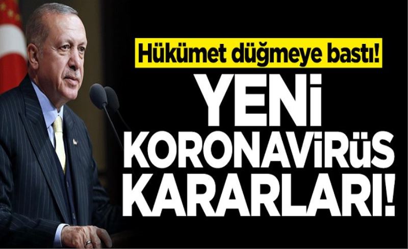 Hükümet düğmeye bastı! Yeni koronavirüs kararları