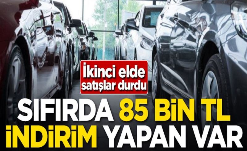 İkinci elde satışlar durdu! Sıfırda 85 bin TL indirim yapan var