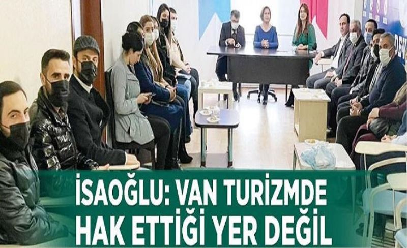 İsaoğlu: Van turizmde hak ettiği yerde değil