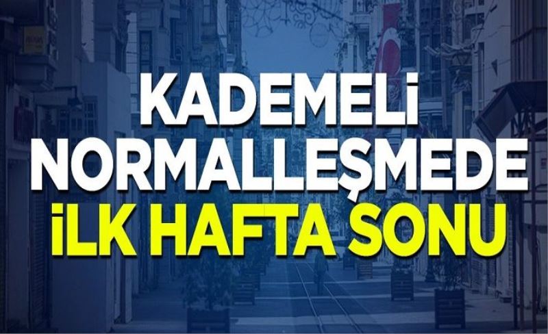 Kademeli normalleşmede ilk hafta sonu