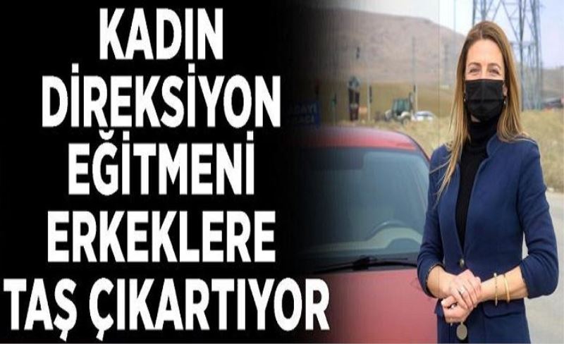 Kadın direksiyon eğitmeni erkeklere taş çıkartıyor