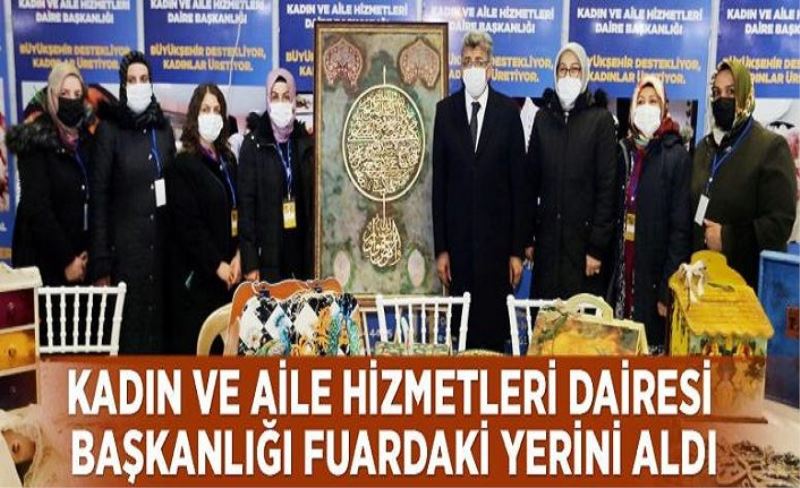 Kadın ve Aile Hizmetleri Dairesi Başkanlığı fuardaki yerini aldı