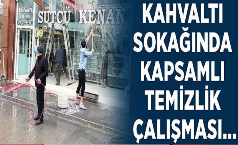 Kahvaltı sokağında kapsamlı temizlik çalışması…