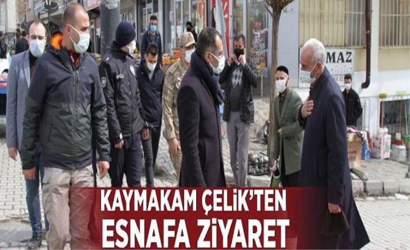 Kaymakam Çelik’ten esnaf ziyareti