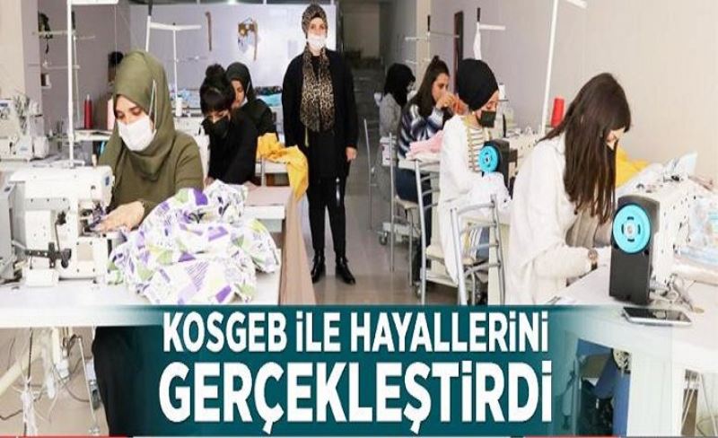 KOSGEB ile hayallerini gerçekleştirdi