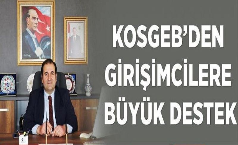 KOSGEB’den girişimcilere büyük destek