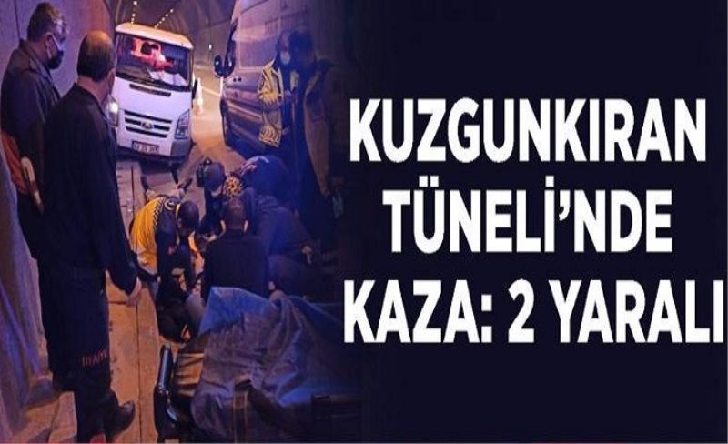 Kuzgunkıran Tüneli’nde kaza: 2 yaralı