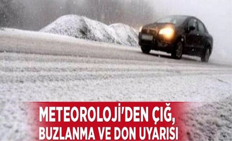 Meteoroloji'den çığ, buzlanma ve don uyarısı