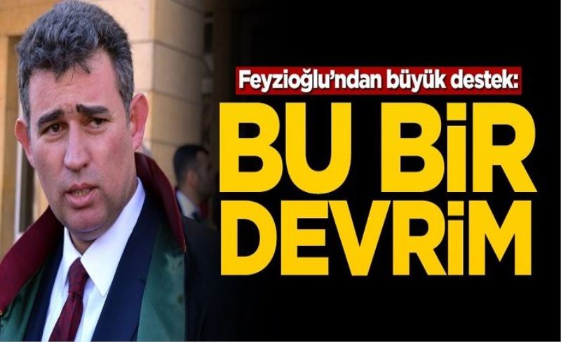 Metin Feyzioğlu'ndan büyük destek! "Bu bir devrim"