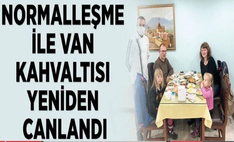 Normalleşme ile Van Kahvaltısı yeniden canlandı