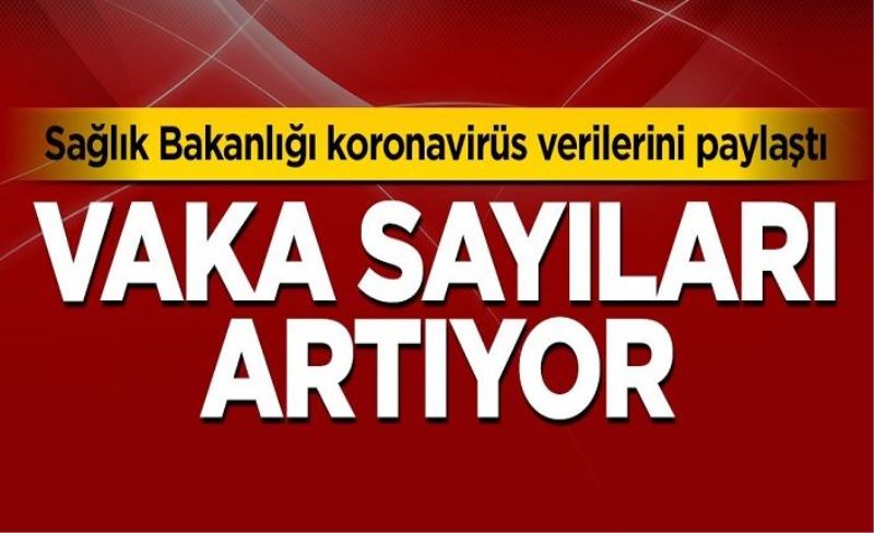 Sağlık Bakanlığı can kaybı ve vaka sayısını açıkladı! Koronavirüs tablosu endişe verici