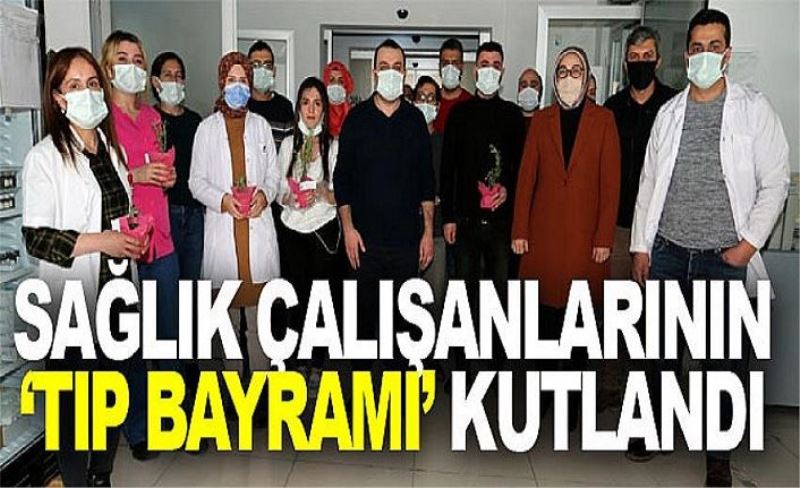 Sağlık çalışanlarının ‘Tıp Bayramı’ kutlandı