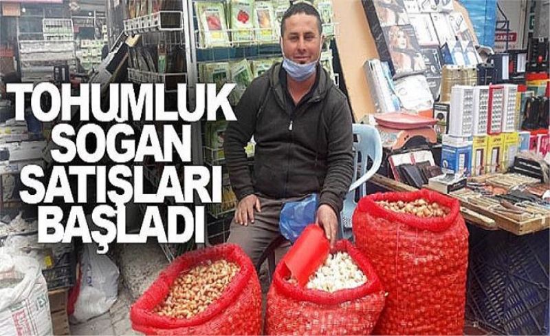 Tohumluk soğan satışları başladı