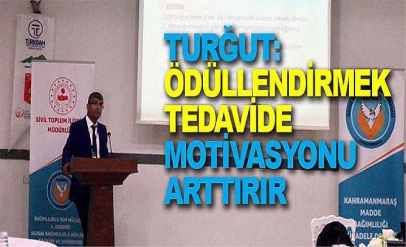 Turğut: Ödüllendirmek tedavide motivasyonu arttırır