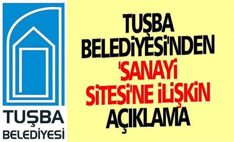 Tuşba Belediyesi'nden 'sanayi sitesi'ne ilişkin açıklama