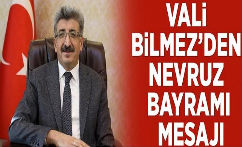 Vali Bilmez’den Nevruz Bayramı Mesajı