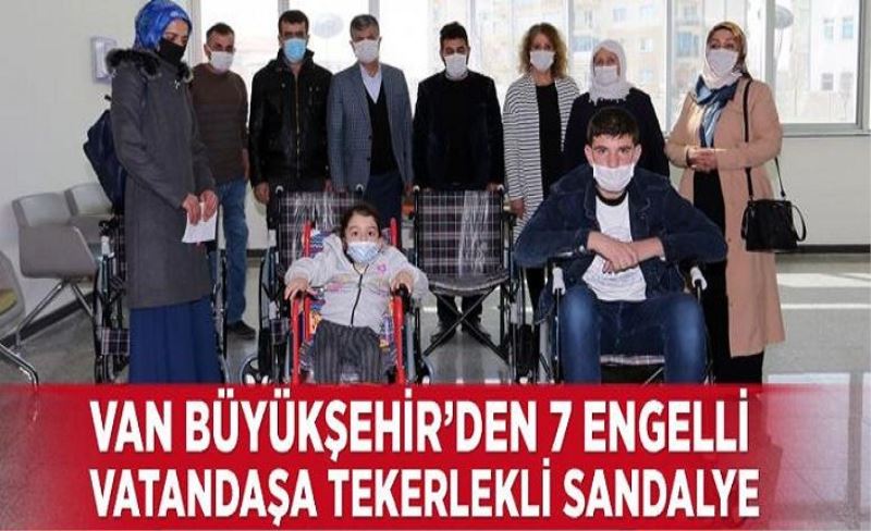 Van Büyükşehir’den 7 engelli vatandaşa tekerlekli sandalye