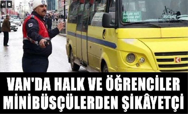 Van'da halk ve öğrenciler minibüsçülerden şikayetçi