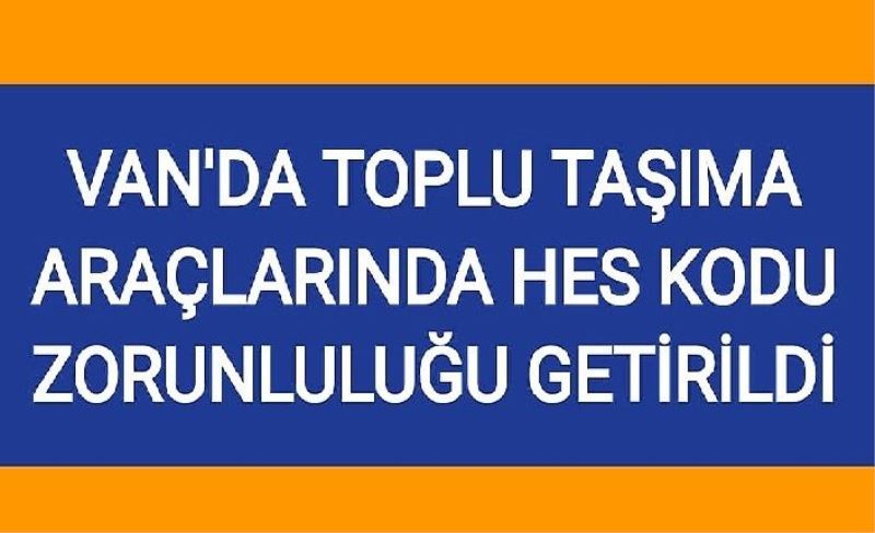 Van'da toplu taşıma araçlarında HES kodu zorunluluğu getirildi