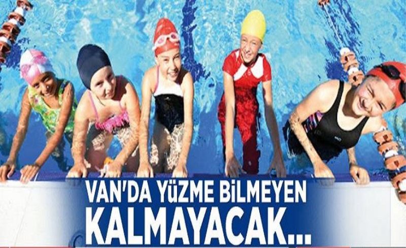 Van'da yüzme bilmeyen kalmayacak…