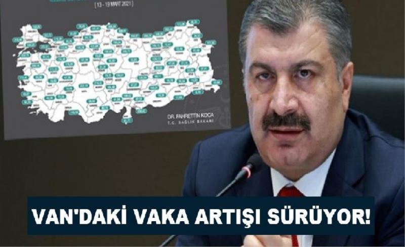 Van'daki vaka artışı sürüyor!