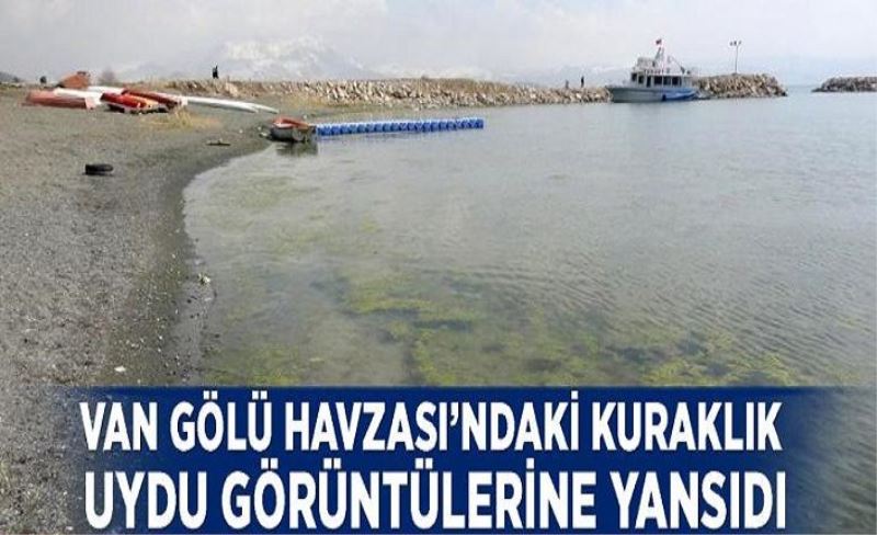 Van Gölü Havzası’ndaki kuraklık uydu görüntülerine yansıdı