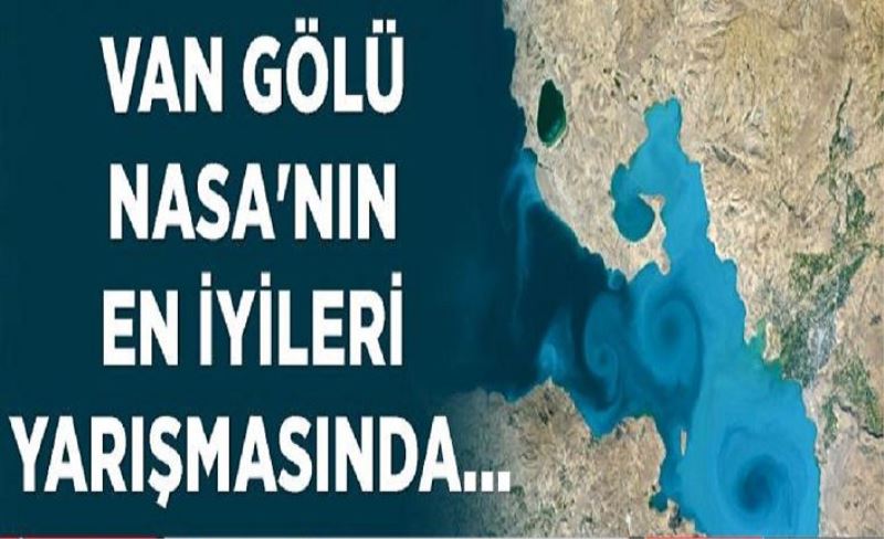 Van Gölü NASA'nın en iyileri yarışmasında...