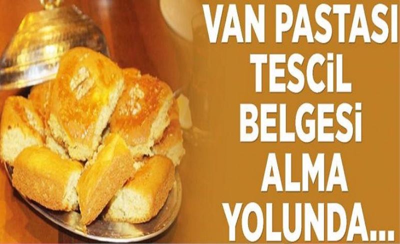 Van Pastası tescil belgesi alma yolunda…