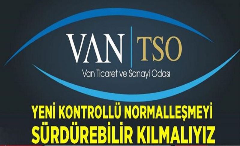 Van TSO: “Yeni kontrollü normalleşmeyi sürdürebilir kılmalıyız”