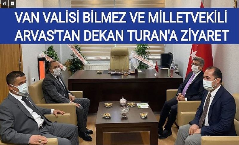 Van Valisi Bilmez ve Milletvekili Arvas'tan Dekan Turan'a ziyaret