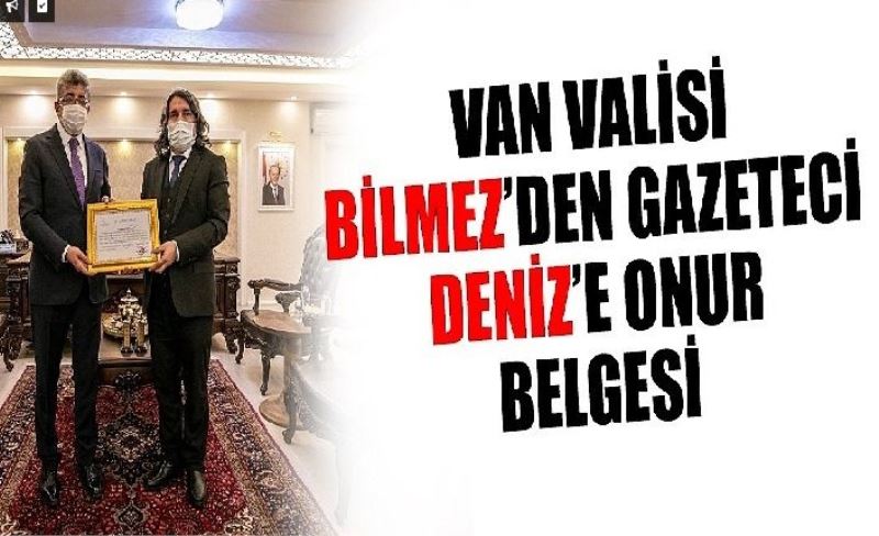 Van Valisi Bilmez’den Gazeteci Deniz’e onur belgesi