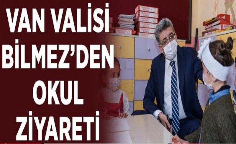 Van Valisi Bilmez’den okul ziyareti