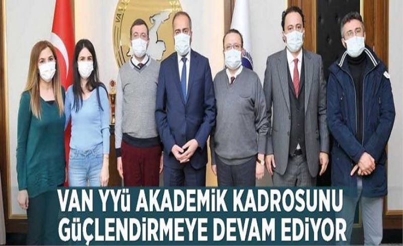 Van YYÜ akademik kadrosunu güçlendirmeye devam ediyor