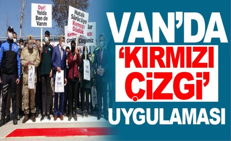 Van’da ‘kırmızı çizgi’ uygulaması