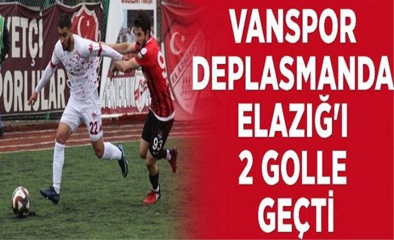 Vanspor deplasmanda Elazığ'ı 2 golle geçti