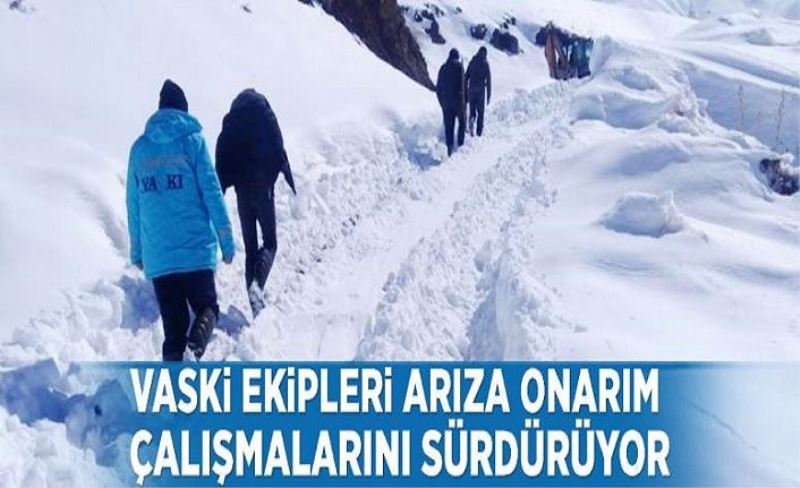 VASKİ ekipleri arıza onarım çalışmalarını sürdürüyor