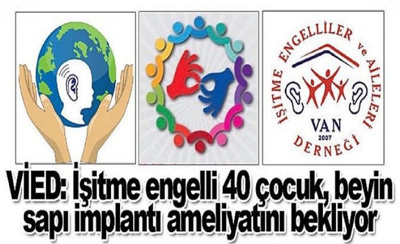 VİED: İşitme engelli 40 çocuk, beyin sapı implantı ameliyatını bekliyor