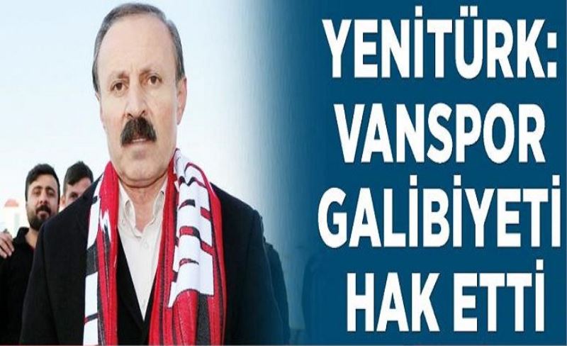 Yenitürk: Vanspor galibiyeti hak etti