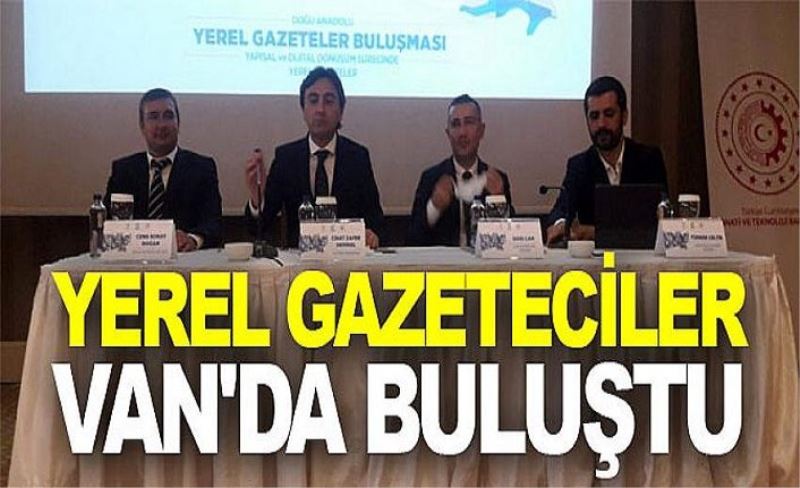 Yerel gazeteciler Van'da buluştu