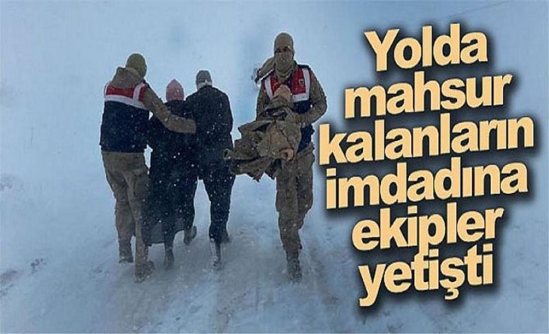 Yolda mahsur kalanların imdadına ekipler yetişti