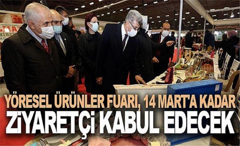 Yöresel Ürünler Fuarı, 14 Mart'a kadar ziyaretçi kabul edecek