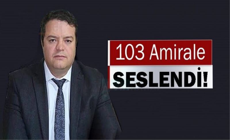 _103 Amirale seslendi!