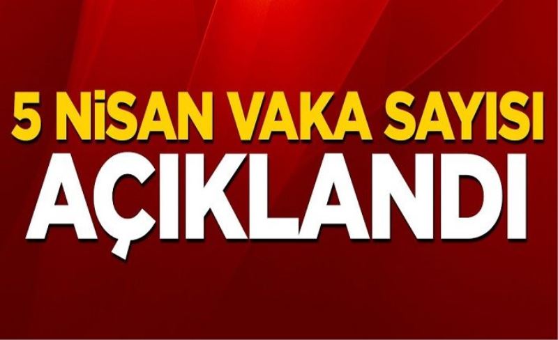 5 Nisan koronavirüs tablosu! Vaka, Hasta, ölü sayısı ve son durum açıklandı