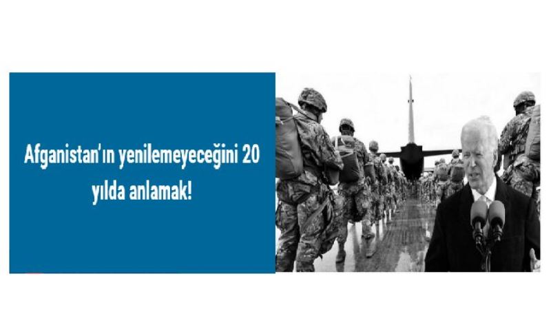 Afganistan’ın yenilemeyeceğini 20 yılda anlamak!