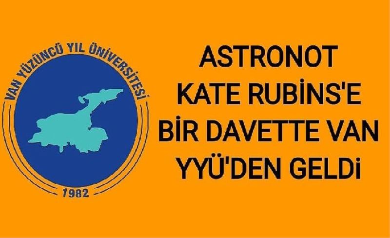 Astronot Kate Rubins'e bir davet de Van YYÜ'den geldi