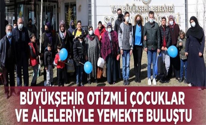 Büyükşehir otizmli çocuklar ve aileleriyle yemekte buluştu