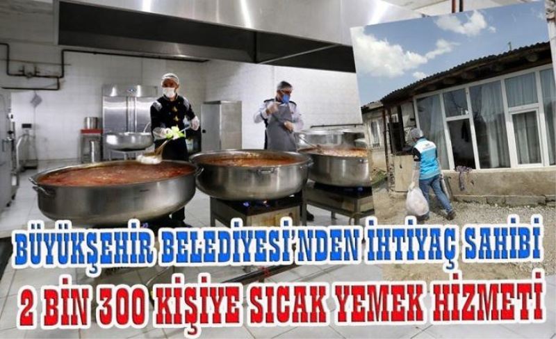 Büyükşehir’den ihtiyaç sahiplerine sıcak yemek…