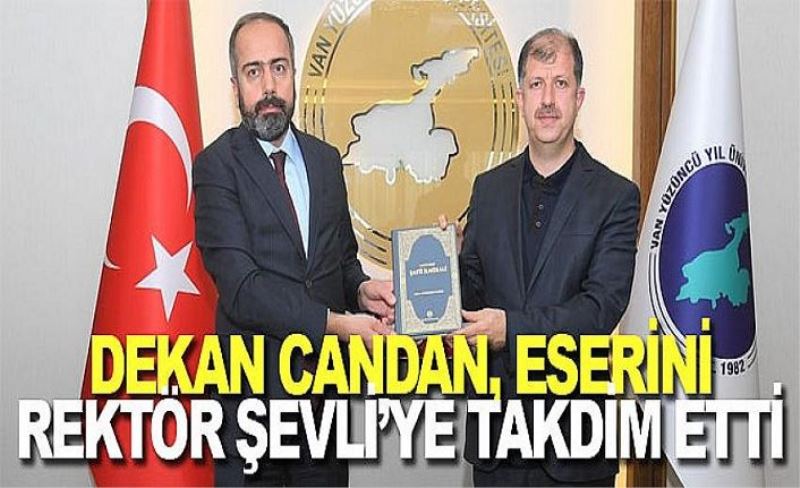 Dekan Candan, eserini Rektör Şevli’ye takdim etti