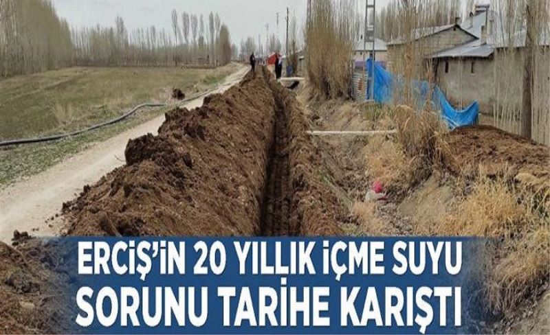 Erciş’in 20 yıllık içme suyu sorunu tarihe karıştı